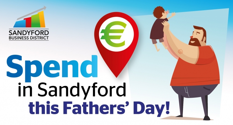 Spend in Sandyford this Fathers’ Day 