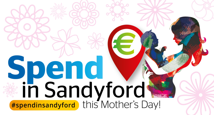 Spend in Sandyford this Mothers’ Day