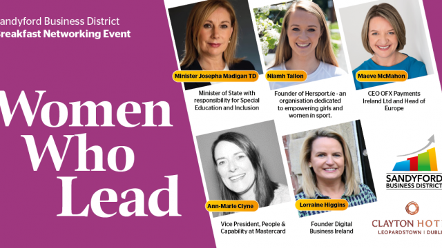 Sandyford Business District Networking Event in The Clayton Hotel: “Women Who Lead” 